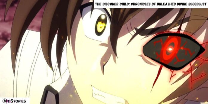 The Disowned Child: Chronicles of Unleashed Divine Bloodlust